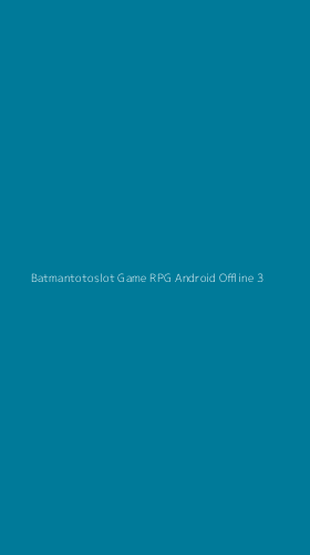 Tampilan Antarmuka Aplikasi Batmantotoslot Game Rpg Android Offline - 3