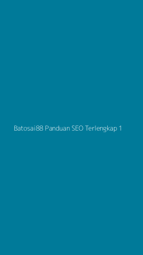 Tampilan Antarmuka Aplikasi Batosai88 Panduan Seo Terlengkap - 1