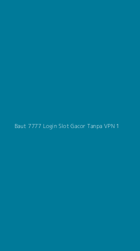 Tampilan Antarmuka Aplikasi Baut 7777 Login Slot Gacor Tanpa Vpn - 1