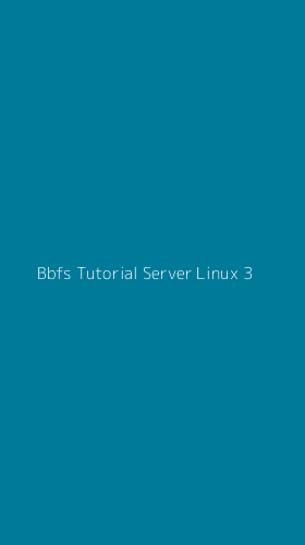 Tampilan Antarmuka Aplikasi Bbfs Tutorial Server Linux - 3