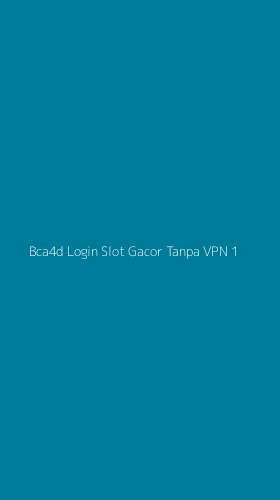Tampilan Antarmuka Aplikasi Bca4d Login Slot Gacor Tanpa Vpn - 1