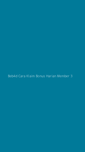 Tampilan Antarmuka Aplikasi Beb4d Cara Klaim Bonus Harian Member - 3