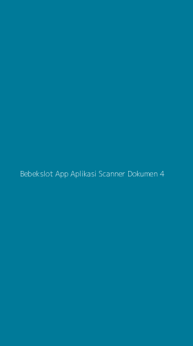 Tampilan Antarmuka Aplikasi Bebekslot App Aplikasi Scanner Dokumen - 4