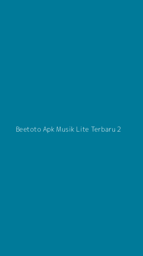 Tampilan Antarmuka Aplikasi Beetoto Apk Musik Lite Terbaru - 2