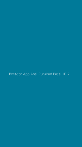 Tampilan Antarmuka Aplikasi Beetoto App Anti Rungkad Pasti Jp - 2