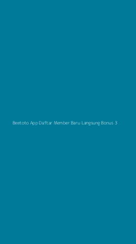 Tampilan Antarmuka Aplikasi Beetoto App Daftar Member Baru Langsung Bonus - 3