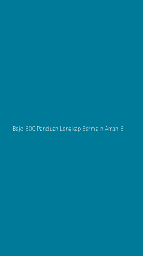 Tampilan Antarmuka Aplikasi Bejo 300 Panduan Lengkap Bermain Aman - 3