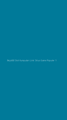Tampilan Antarmuka Aplikasi Bejo88 Slot Kumpulan Link Situs Game Populer - 1