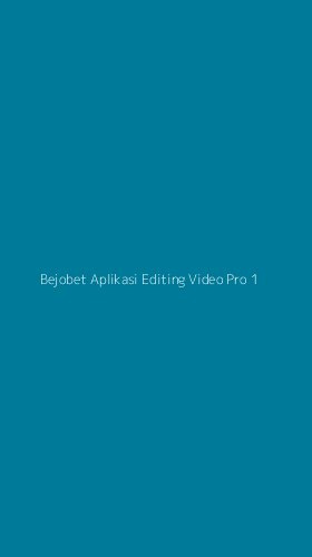 Tampilan Antarmuka Aplikasi Bejobet Aplikasi Editing Video Pro - 1