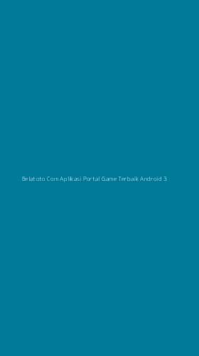 Tampilan Antarmuka Aplikasi Belatoto Com Aplikasi Portal Game Terbaik Android - 3