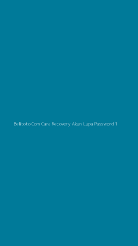 Tampilan Antarmuka Aplikasi Belitoto Com Cara Recovery Akun Lupa Password - 1
