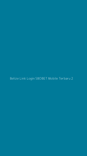 Tampilan Antarmuka Aplikasi Belize Link Login Sbobet Mobile Terbaru - 2