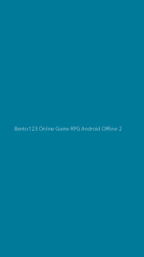 Tampilan Antarmuka Aplikasi Bento123 Online Game Rpg Android Offline - 2