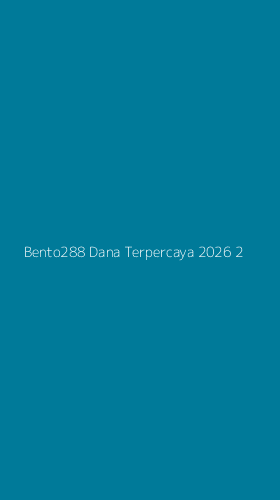Tampilan Antarmuka Aplikasi Bento288 Dana Terpercaya 2026 - 2
