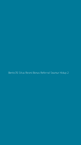 Tampilan Antarmuka Aplikasi Bento76 Situs Resmi Bonus Referral Seumur Hidup - 2