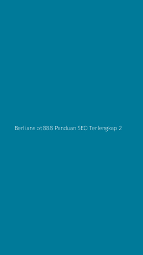 Tampilan Antarmuka Aplikasi Berlianslot888 Panduan Seo Terlengkap - 2