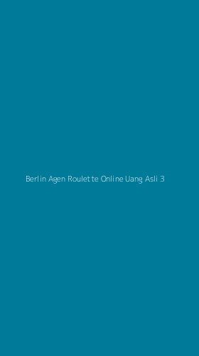 Tampilan Antarmuka Aplikasi Berlin Agen Roulette Online Uang Asli - 3