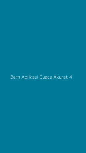 Tampilan Antarmuka Aplikasi Bern Aplikasi Cuaca Akurat - 4