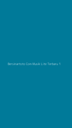 Tampilan Antarmuka Aplikasi Bersinartoto Com Musik Lite Terbaru - 1