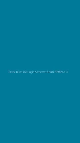 Tampilan Antarmuka Aplikasi Besar Win Link Login Alternatif Anti Nawala - 3