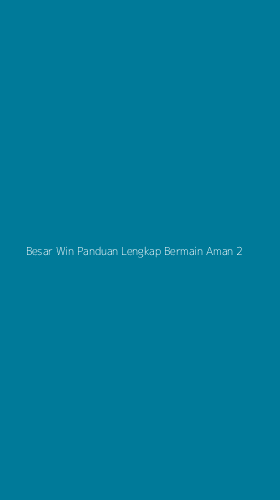 Tampilan Antarmuka Aplikasi Besar Win Panduan Lengkap Bermain Aman - 2