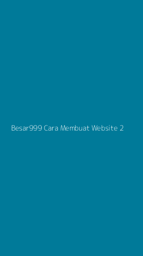 Tampilan Antarmuka Aplikasi Besar999 Cara Membuat Website - 2