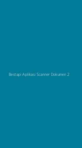 Tampilan Antarmuka Aplikasi Bestapi Aplikasi Scanner Dokumen - 2