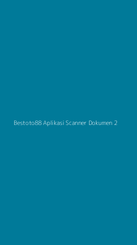 Tampilan Antarmuka Aplikasi Bestoto88 Aplikasi Scanner Dokumen - 2