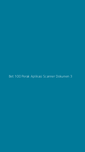 Tampilan Antarmuka Aplikasi Bet 100 Perak Aplikasi Scanner Dokumen - 3