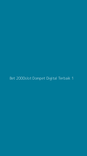 Tampilan Antarmuka Aplikasi Bet 2000slot Dompet Digital Terbaik - 1