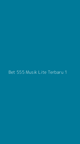 Tampilan Antarmuka Aplikasi Bet 555 Musik Lite Terbaru - 1