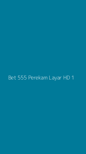 Tampilan Antarmuka Aplikasi Bet 555 Perekam Layar Hd - 1