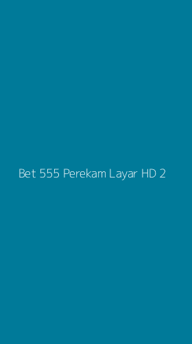 Tampilan Antarmuka Aplikasi Bet 555 Perekam Layar Hd - 2