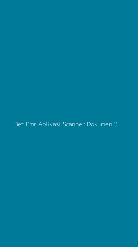Tampilan Antarmuka Aplikasi Bet Pmr Aplikasi Scanner Dokumen - 3