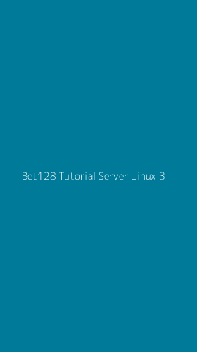 Tampilan Antarmuka Aplikasi Bet128 Tutorial Server Linux - 3