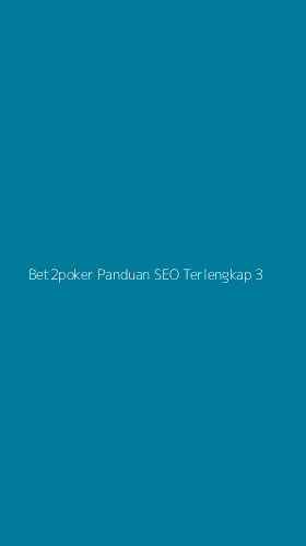 Tampilan Antarmuka Aplikasi Bet2poker Panduan Seo Terlengkap - 3