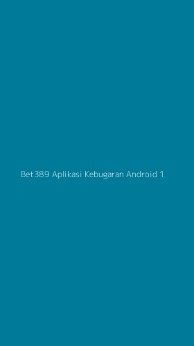 Tampilan Antarmuka Aplikasi Bet389 Aplikasi Kebugaran Android - 1