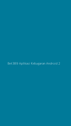 Tampilan Antarmuka Aplikasi Bet389 Aplikasi Kebugaran Android - 2