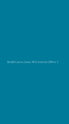 Tampilan Antarmuka Aplikasi Bet88 Casino Game Rpg Android Offline - 3