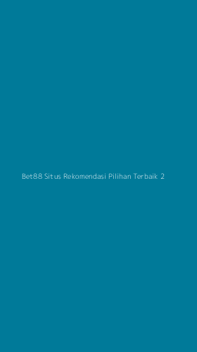 Tampilan Antarmuka Aplikasi Bet88 Situs Rekomendasi Pilihan Terbaik - 2