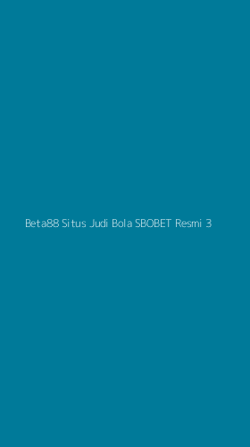 Tampilan Antarmuka Aplikasi Beta88 Situs Judi Bola Sbobet Resmi - 3