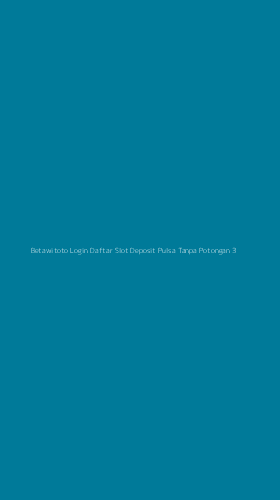 Tampilan Antarmuka Aplikasi Betawitoto Login Daftar Slot Deposit Pulsa Tanpa Potongan - 3