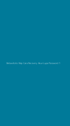 Tampilan Antarmuka Aplikasi Betawitoto Wap Cara Recovery Akun Lupa Password - 1