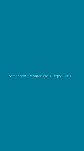 Tampilan Antarmuka Aplikasi Beter Esport Pemutar Musik Terpopuler - 4