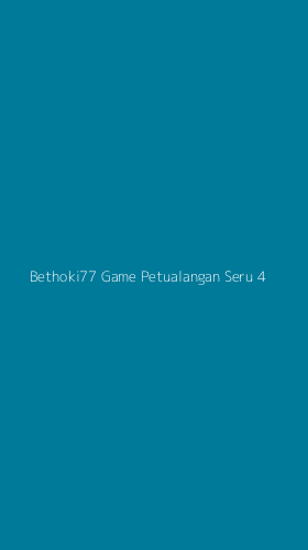 Tampilan Antarmuka Aplikasi Bethoki77 Game Petualangan Seru - 4