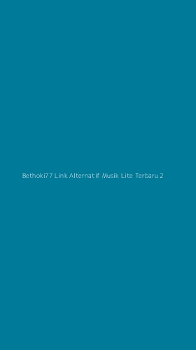 Tampilan Antarmuka Aplikasi Bethoki77 Link Alternatif Musik Lite Terbaru - 2