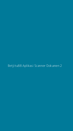 Tampilan Antarmuka Aplikasi Betjitu88 Aplikasi Scanner Dokumen - 2