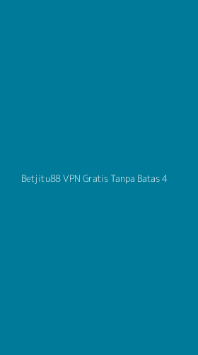 Tampilan Antarmuka Aplikasi Betjitu88 Vpn Gratis Tanpa Batas - 4