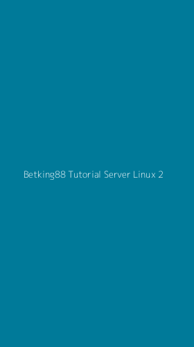 Tampilan Antarmuka Aplikasi Betking88 Tutorial Server Linux - 2