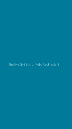 Tampilan Antarmuka Aplikasi Betlike Giri Editor Foto Aesthetic - 2